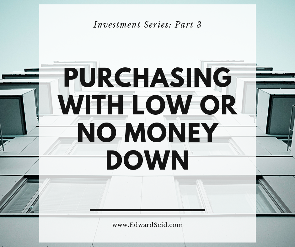 Investment series part 3. Purchasing with low or no money down